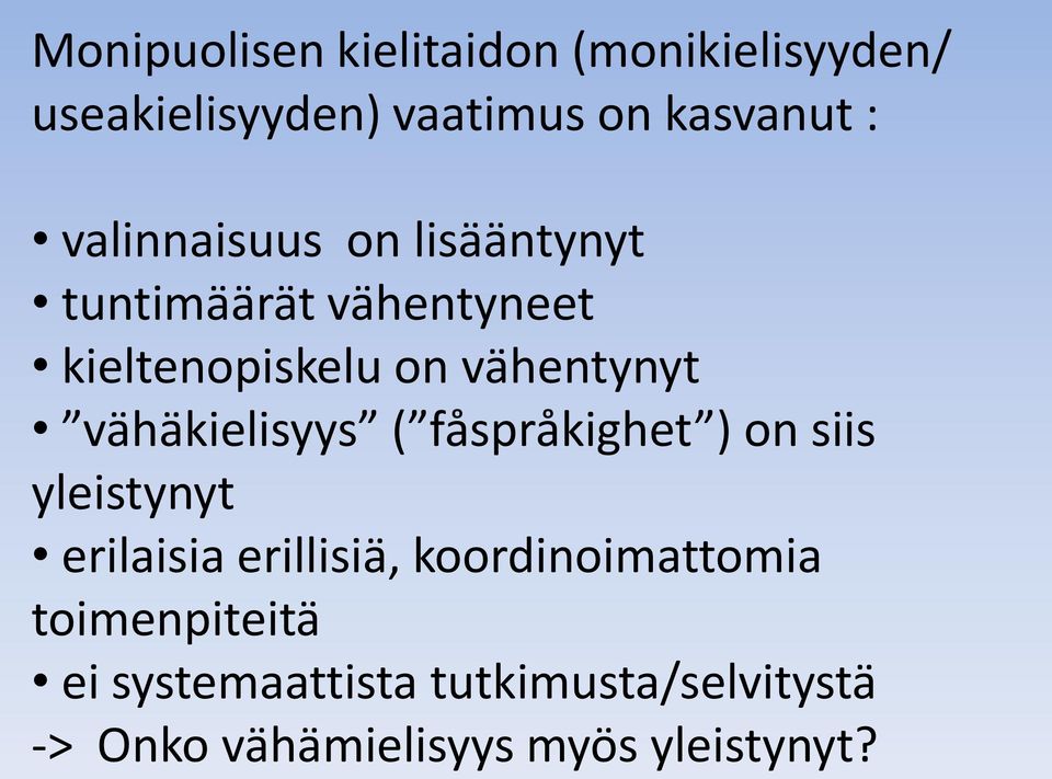 vähäkielisyys ( fåspråkighet ) on siis yleistynyt erilaisia erillisiä,