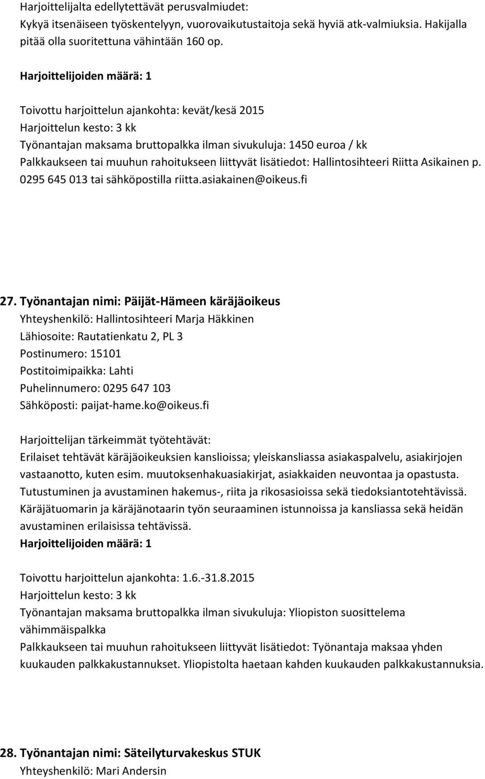 Asikainen p. 0295 645 013 tai sähköpostilla riitta.asiakainen@oikeus.fi 27.