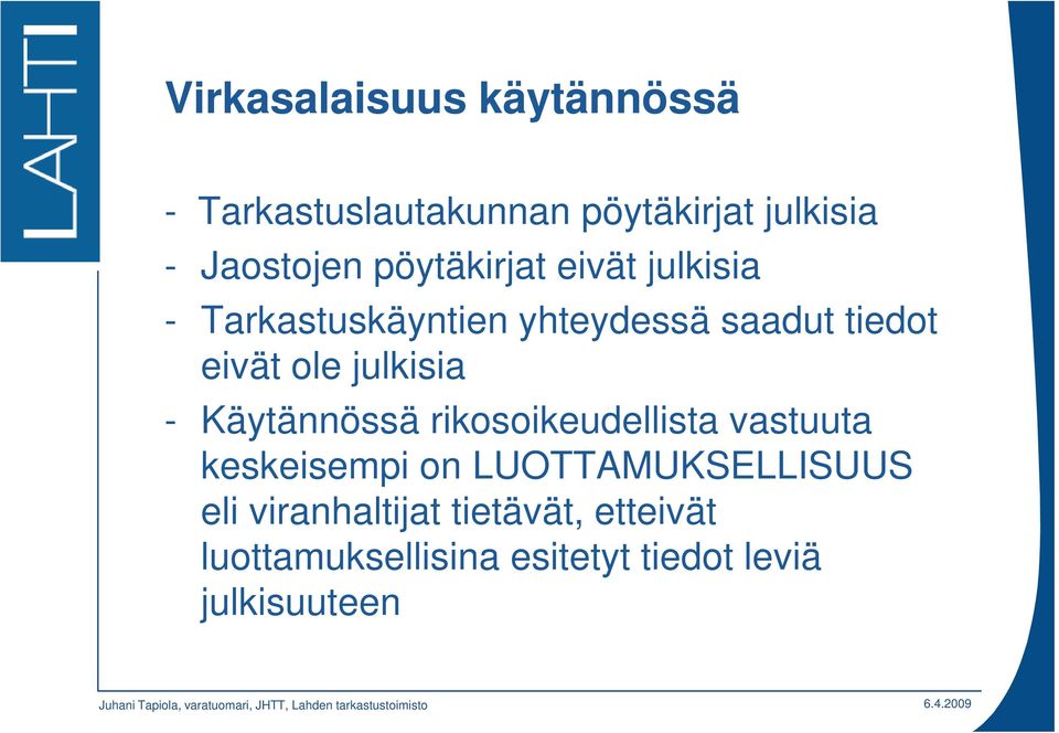 julkisia - Käytännössä rikosoikeudellista vastuuta keskeisempi on LUOTTAMUKSELLISUUS