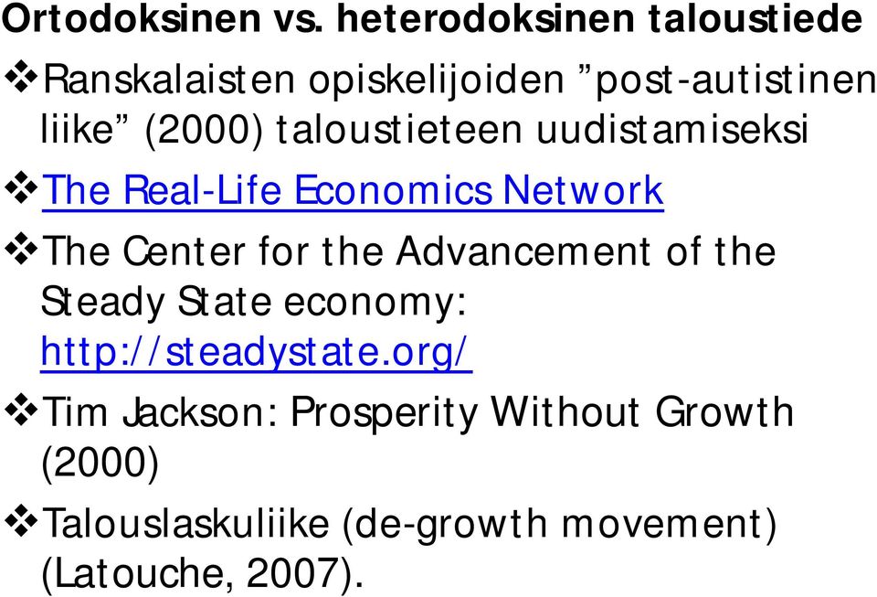 taloustieteen uudistamiseksi The Real-Life Economics Network The Center for the