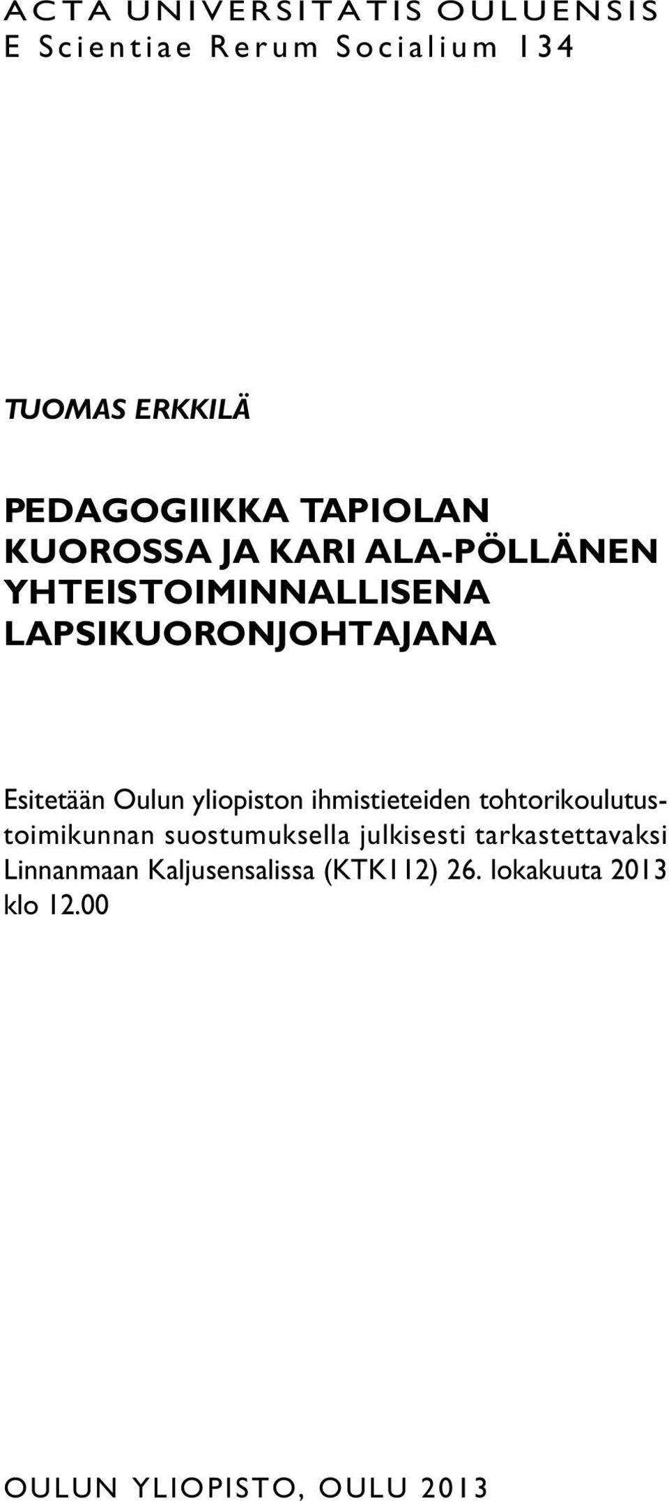 Oulun yliopiston ihmistieteiden tohtorikoulutustoimikunnan suostumuksella julkisesti
