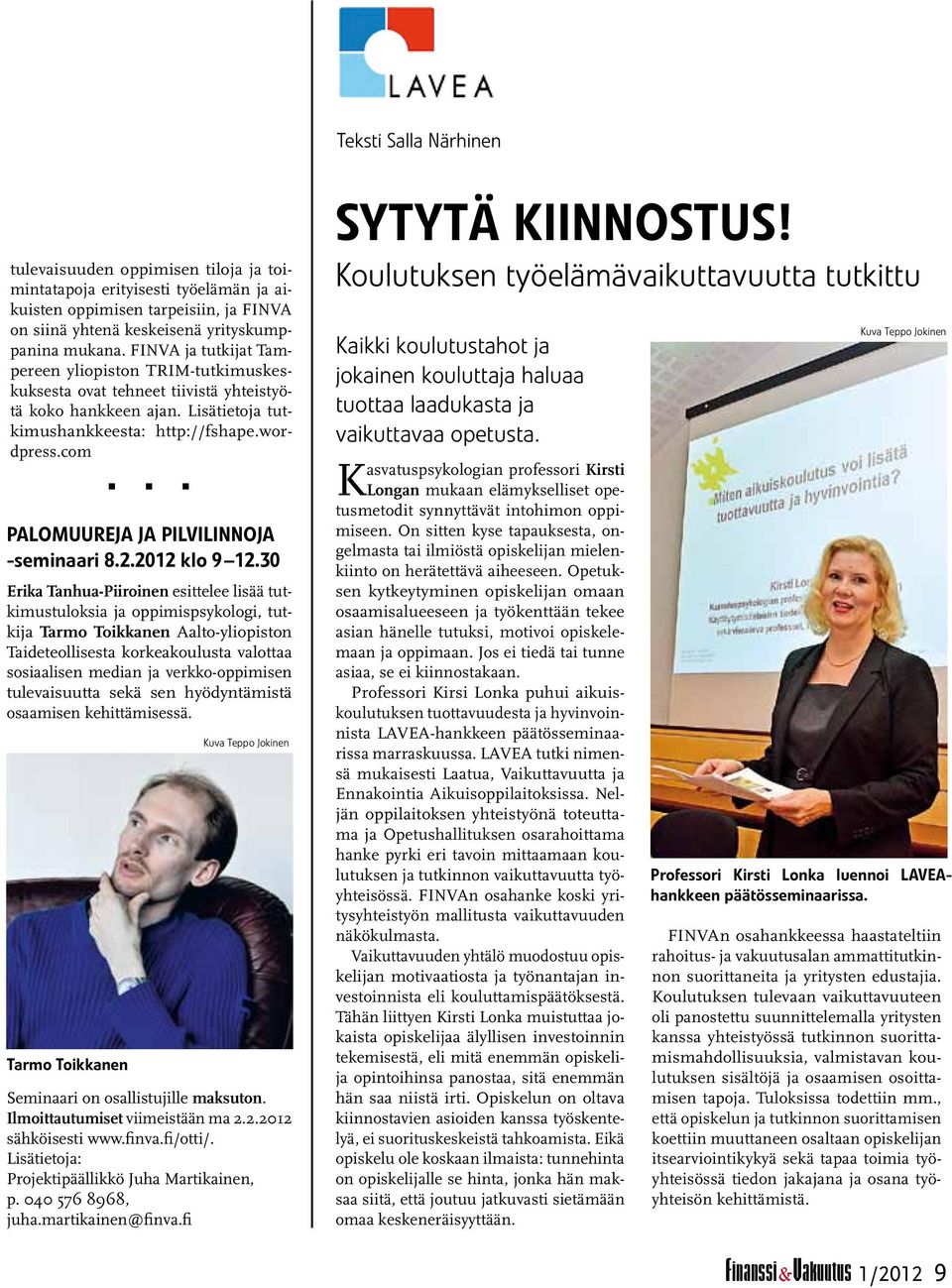 .. PALOMUUREJA JA PILVILINNOJA -seminaari 8.2.2012 klo 9 12.