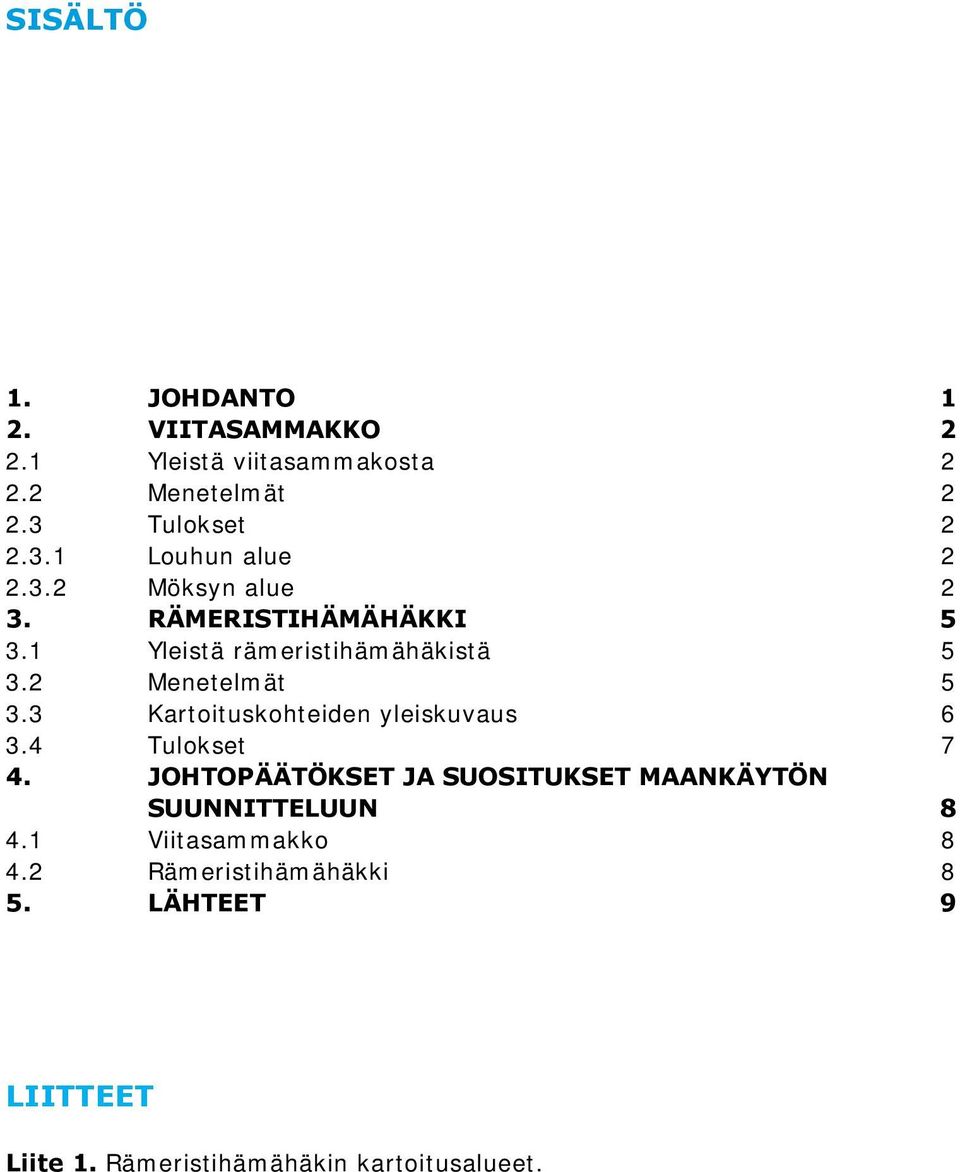 3 Kartoituskohteiden yleiskuvaus 6 3.4 Tulokset 7 4.