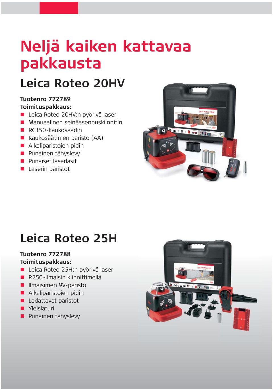 tähyslevy Punaiset laserlasit Laserin paristot Leica Roteo 25H Tuotenro 772788 Toimituspakkaus: Leica Roteo 25H:n