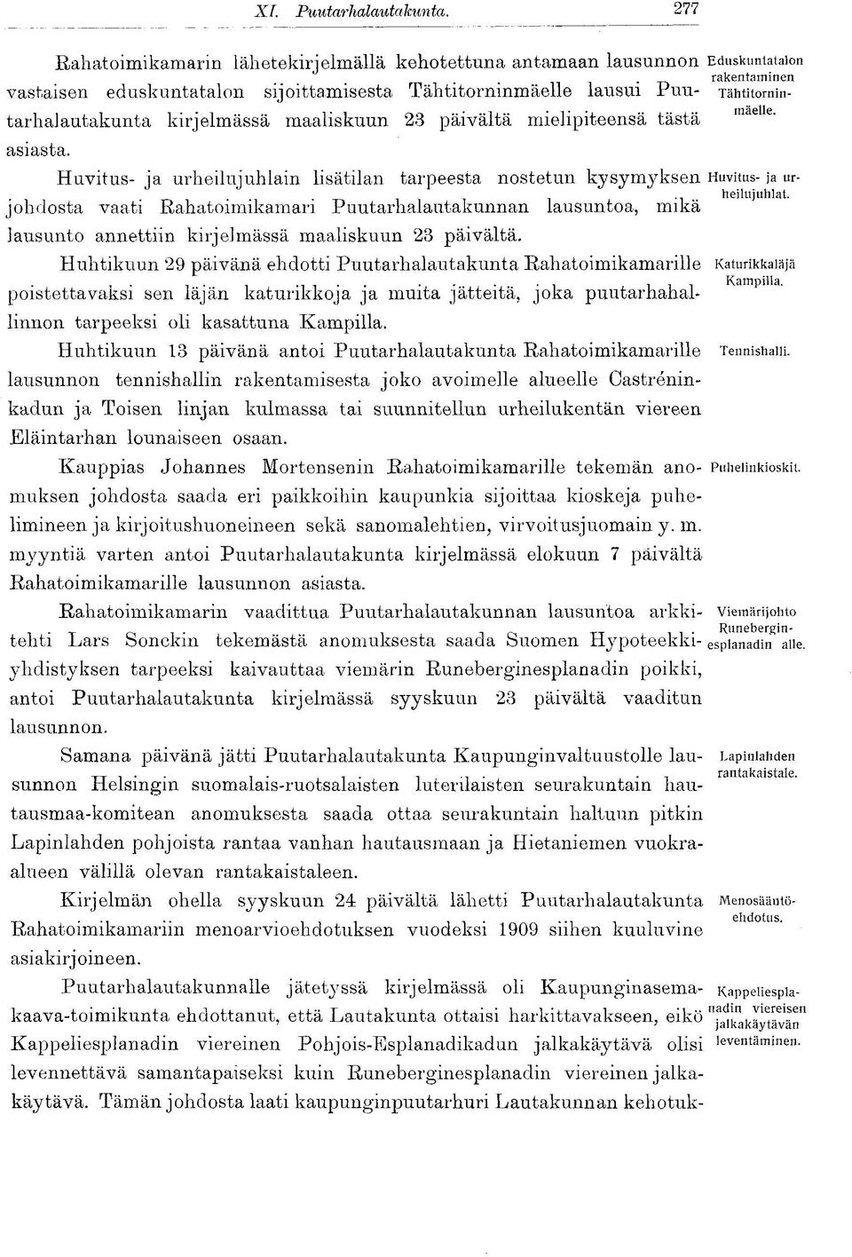 johdosta vaati Rahatoimikamari Puutarhalautakunnan lausuntoa, mikä lausunto annettiin kirjelmässä maaliskuun 23 päivältä.