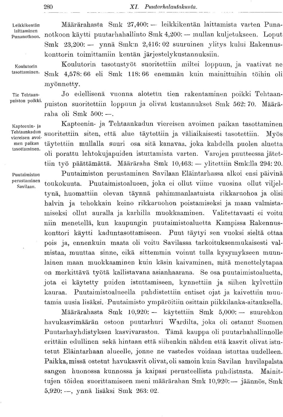 Koututorin Koulutorin tasotustyöt suoritettiin miltei loppuun, ja vaativat ne tasottaminen. gmk 4j578: 66 eii s mk n8:66 enemmän kuin mainittuihin töihin oli myönnetty.