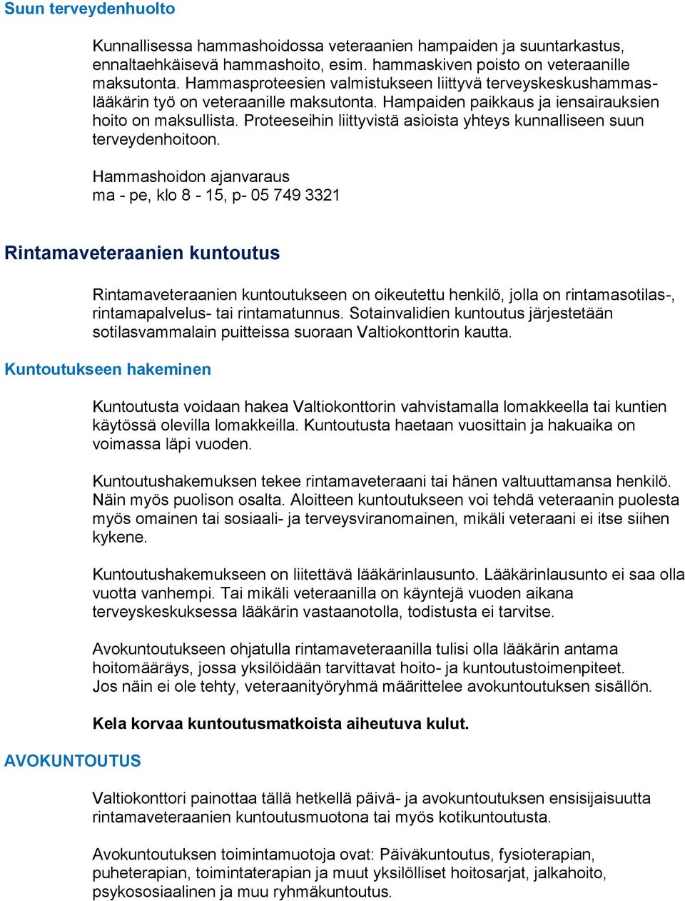 Proteeseihin liittyvistä asioista yhteys kunnalliseen suun terveydenhoitoon.