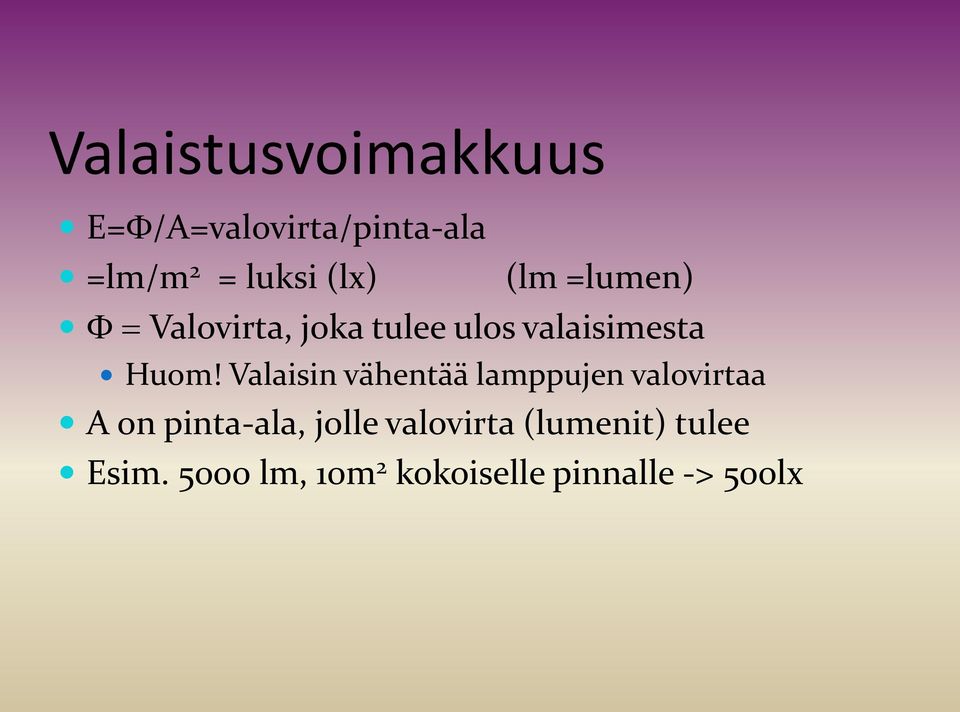 Valaisin vähentää lamppujen valovirtaa A on pinta-ala, jolle