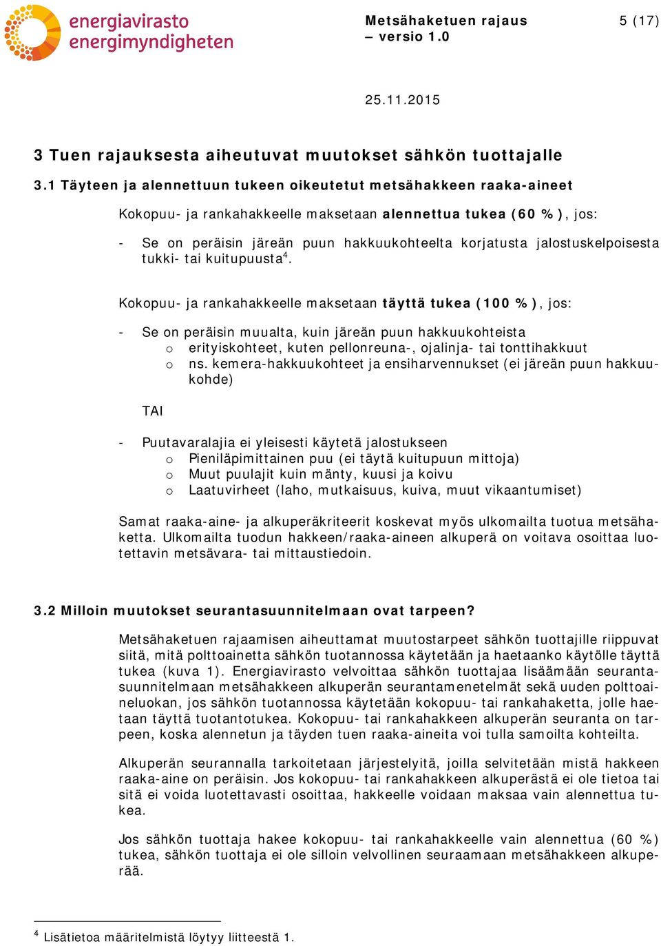 jalostuskelpoisesta tukki- tai kuitupuusta 4.