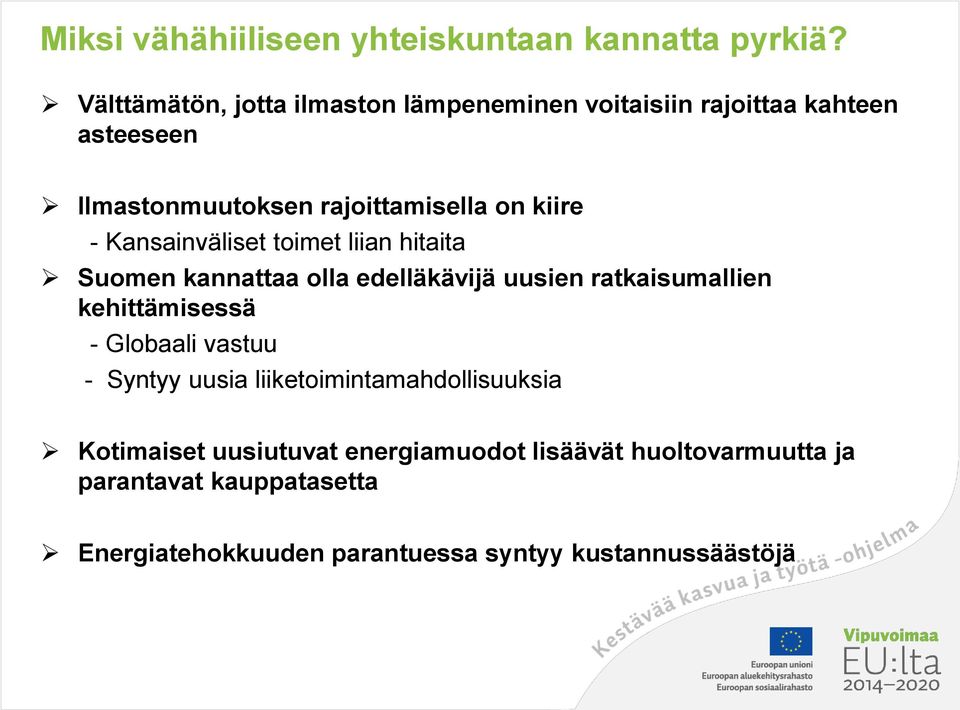- Kansainväliset toimet liian hitaita Suomen kannattaa olla edelläkävijä uusien ratkaisumallien kehittämisessä - Globaali