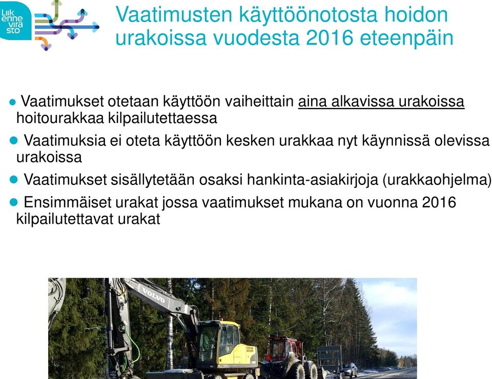 Vaatimuksia ei oteta käyttöön kesken urakkaa nyt käynnissä olevissa urakoissa Vaatimukset