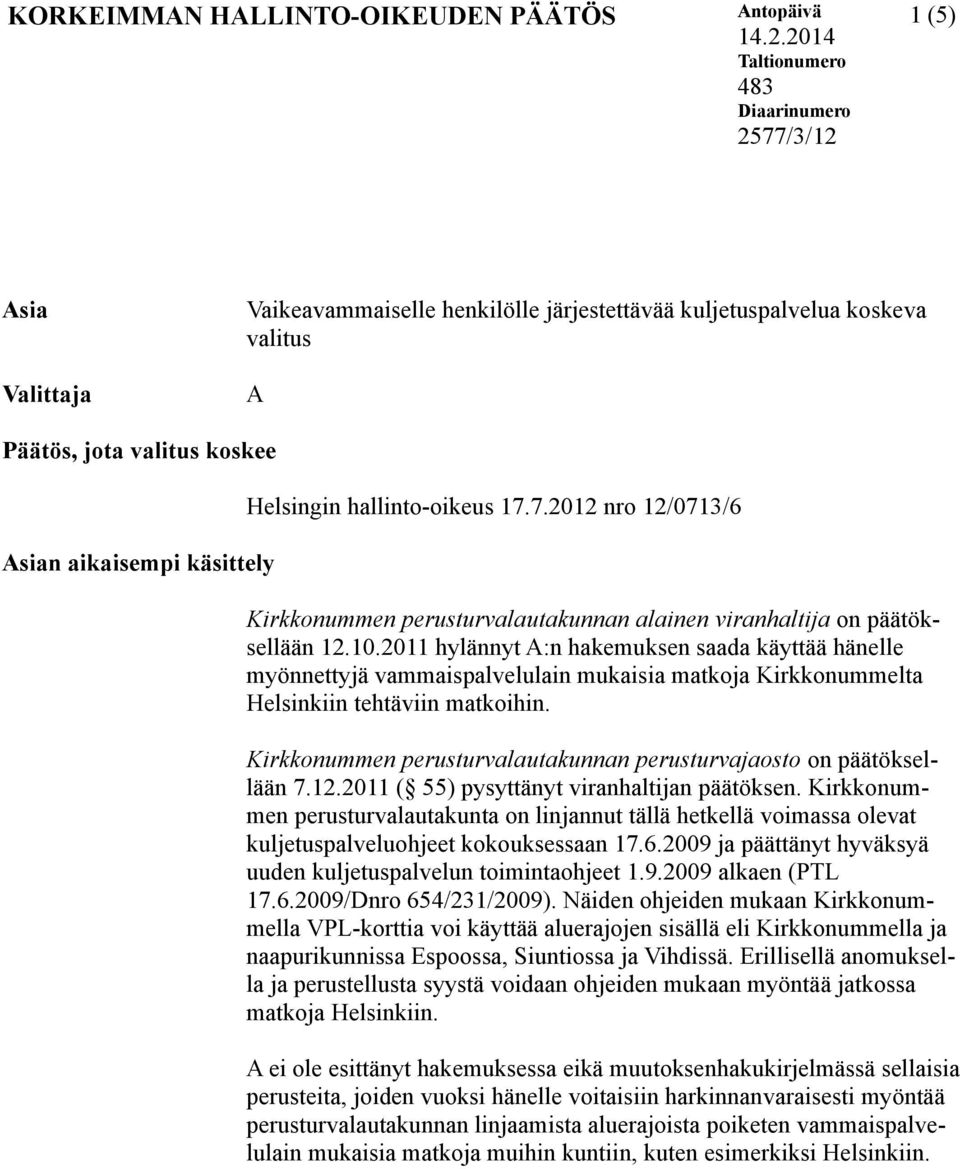 Helsingin hallinto-oikeus 17.7.2012 nro 12/0713/6 Kirkkonummen perusturvalautakunnan alainen viranhaltija on päätöksellään 12.10.