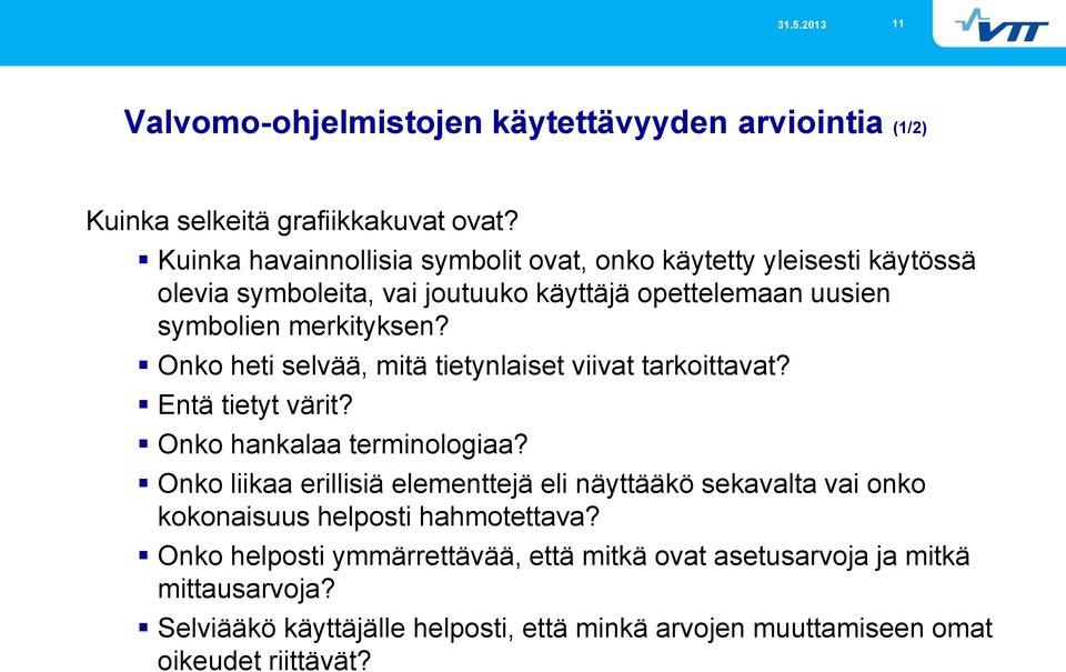 Onko heti selvää, mitä tietynlaiset viivat tarkoittavat? Entä tietyt värit? Onko hankalaa terminologiaa?