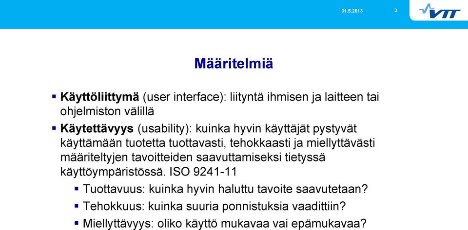 määriteltyjen tavoitteiden saavuttamiseksi tietyssä käyttöympäristössä.