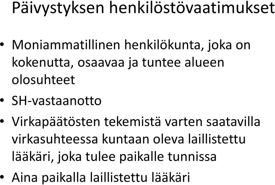 Virkapäätösten tekemistä varten saatavilla virkasuhteessa kuntaan oleva