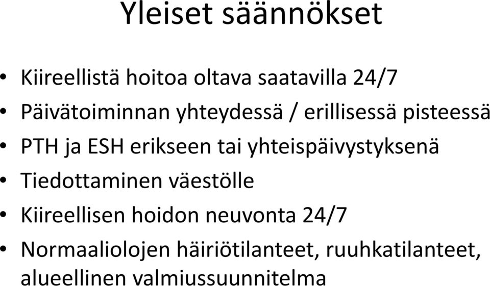 yhteispäivystyksenä Tiedottaminen väestölle Kiireellisen hoidon neuvonta