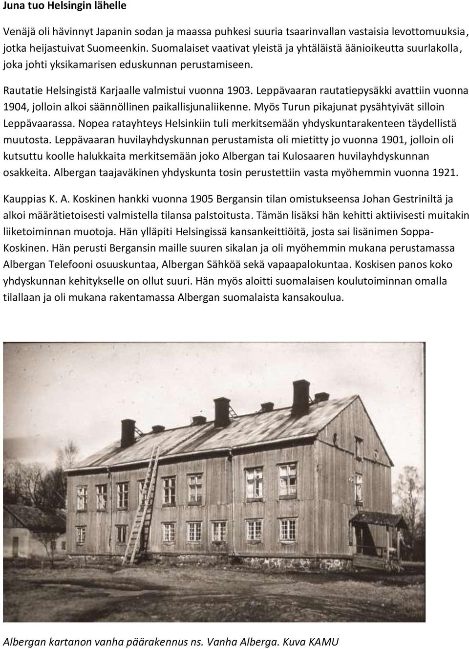 Leppävaaran rautatiepysäkki avattiin vuonna 1904, jolloin alkoi säännöllinen paikallisjunaliikenne. Myös Turun pikajunat pysähtyivät silloin Leppävaarassa.