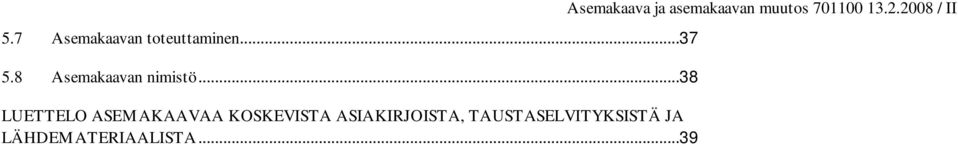 ..38 LUETTELO ASEMAKAAVAA KOSKEVISTA ASIAKIRJOISTA,