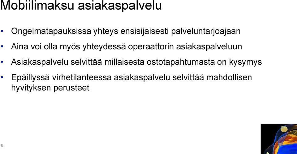 asiakaspalveluun Asiakaspalvelu selvittää millaisesta ostotapahtumasta on