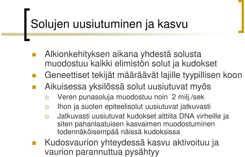 /sek Ihon ja suolen epiteelisolut uusiutuvat jatkuvasti Jatkuvasti uusiutuvat kudokset alttiita DNA virheille ja siten