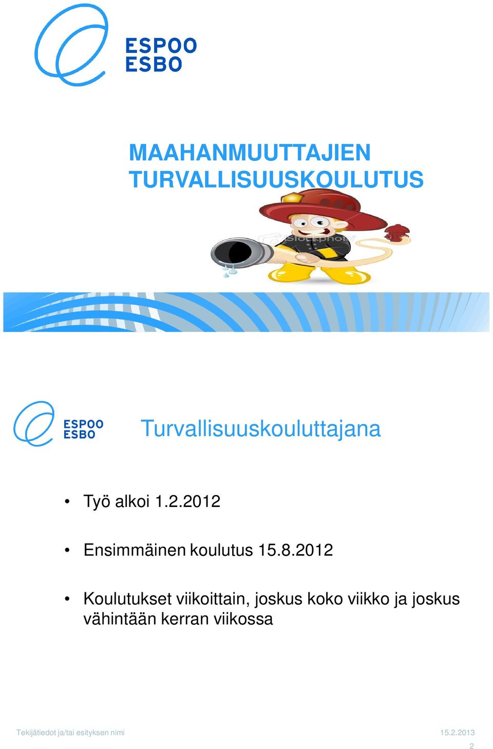 2012 Ensimmäinen koulutus 15.8.