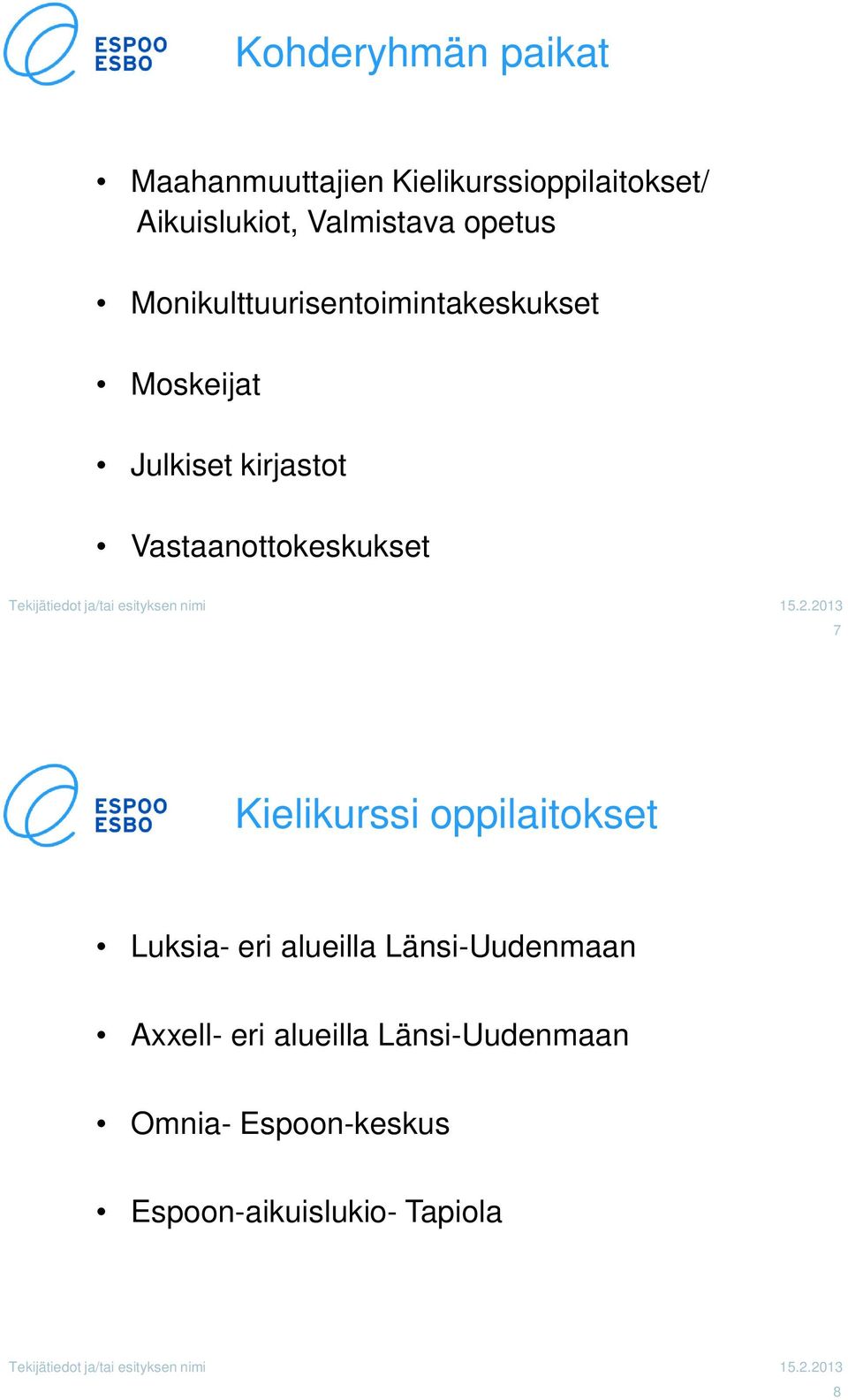 Vastaanottokeskukset 7 Kielikurssi oppilaitokset Luksia- eri alueilla