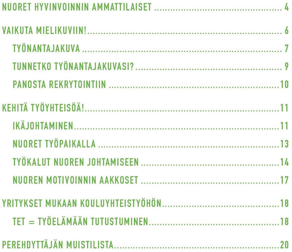 ...11 IKÄJOHTAMINEN...11 NUORET TYÖPAIKALLA...13 TYÖKALUT NUOREN JOHTAMISEEN.