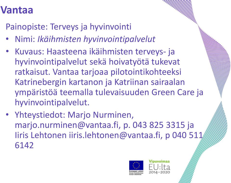 Vantaa tarjoaa pilotointikohteeksi Katrinebergin kartanon ja Katriinan sairaalan ympäristöä teemalla tulevaisuuden