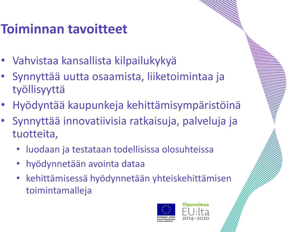 innovatiivisia ratkaisuja, palveluja ja tuotteita, luodaan ja testataan todellisissa