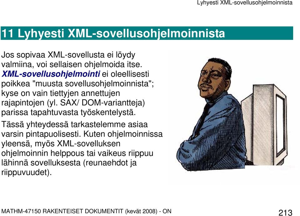 (yl. SAX/ DOM-variantteja) parissa tapahtuvasta työskentelystä. Tässä yhteydessä tarkastelemme asiaa varsin pintapuolisesti.