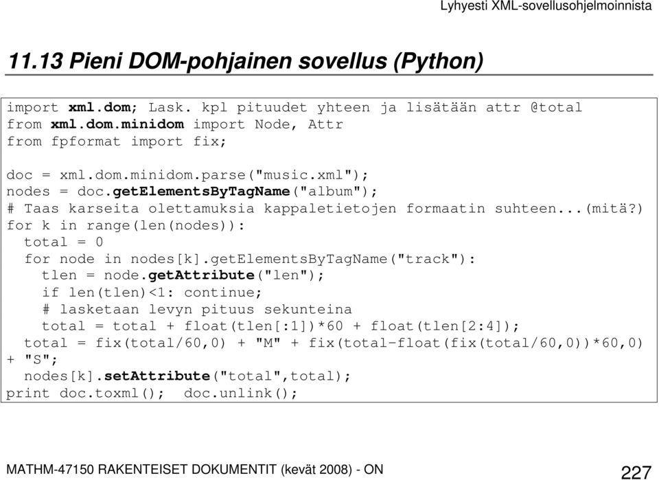 ) for k in range(len(nodes)): total = 0 for node in nodes[k].getelementsbytagname("track"): tlen = node.