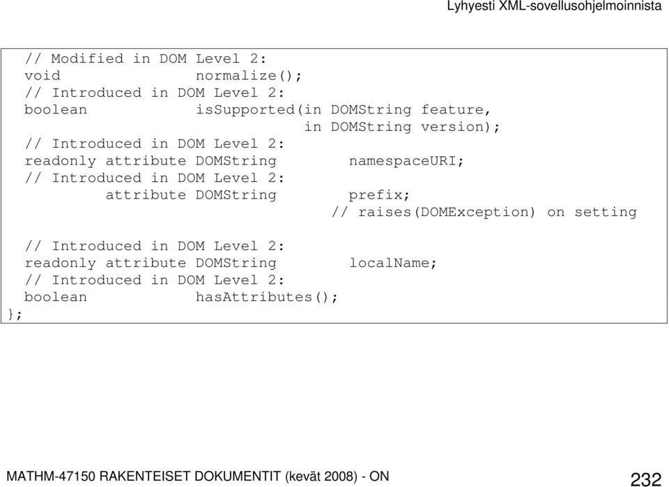 namespaceuri; attribute DOMString prefix; // raises(domexception) on