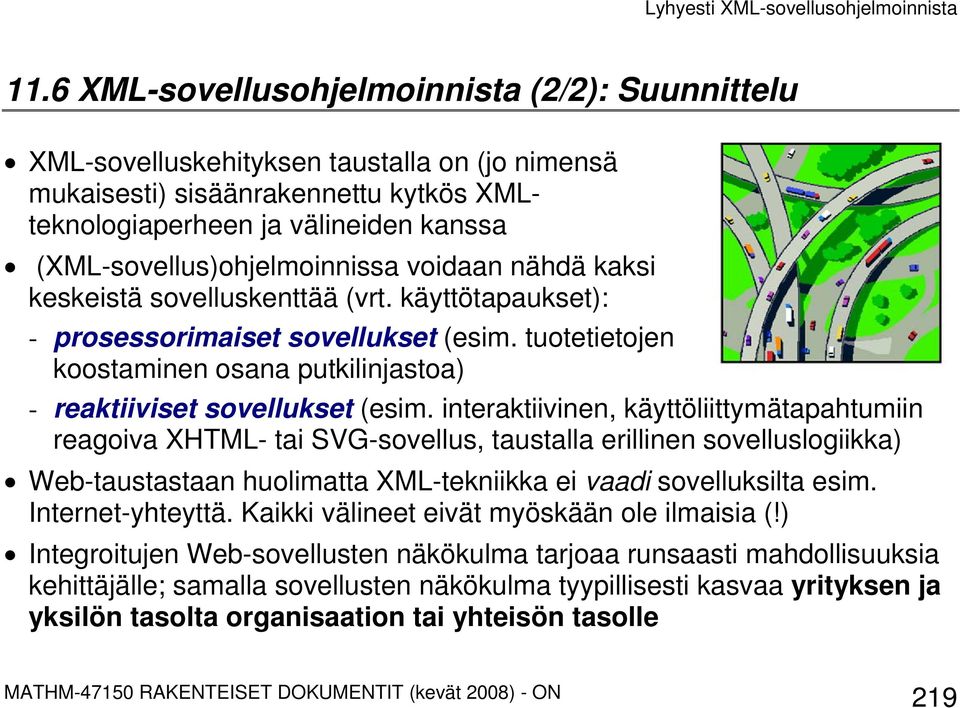 tuotetietojen koostaminen osana putkilinjastoa) - reaktiiviset sovellukset (esim.