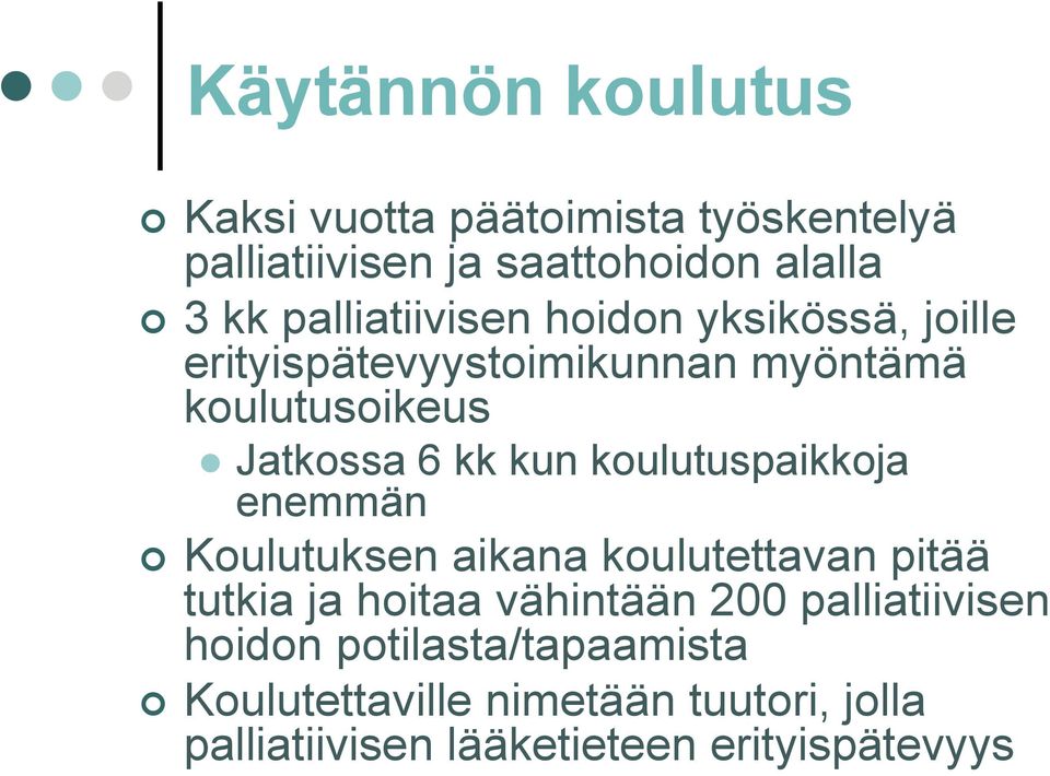 kun koulutuspaikkoja enemmän Koulutuksen aikana koulutettavan pitää tutkia ja hoitaa vähintään 200