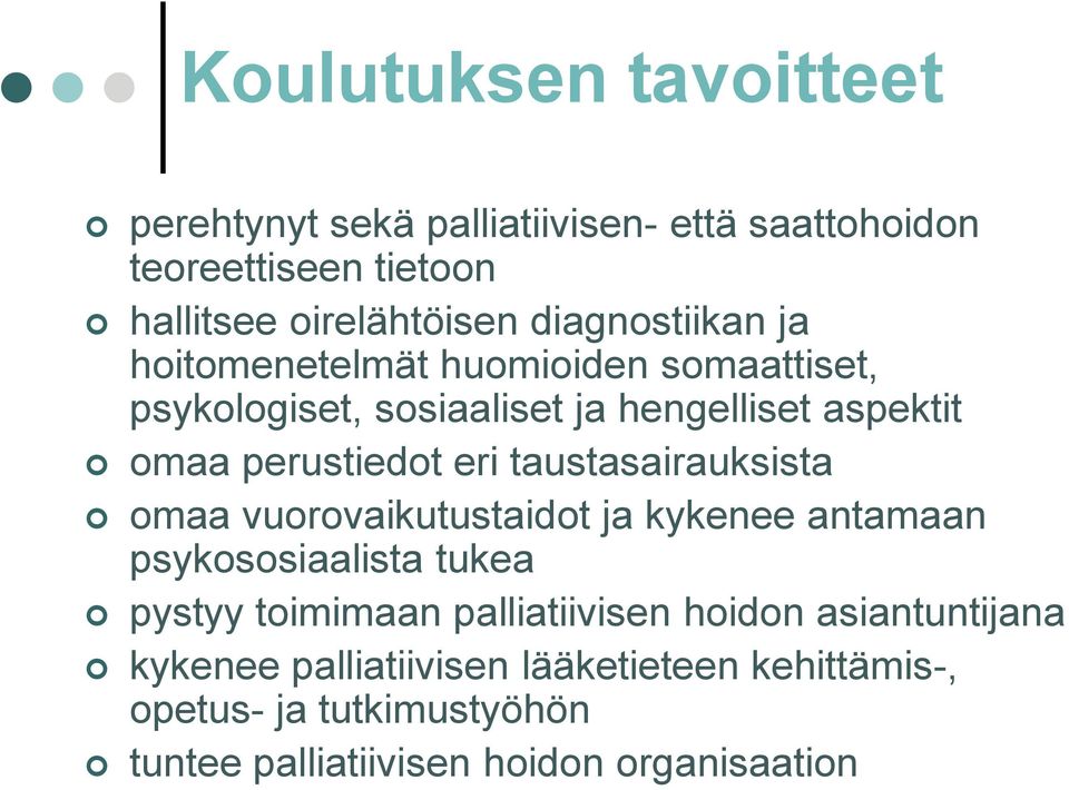 eri taustasairauksista omaa vuorovaikutustaidot ja kykenee antamaan psykososiaalista tukea pystyy toimimaan palliatiivisen