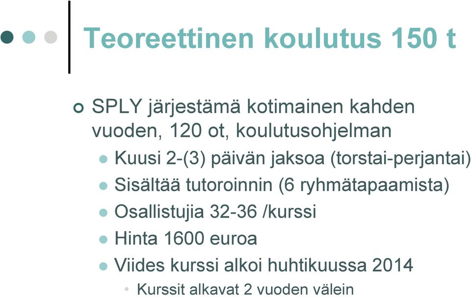 Sisältää tutoroinnin (6 ryhmätapaamista) Osallistujia 32-36 /kurssi Hinta