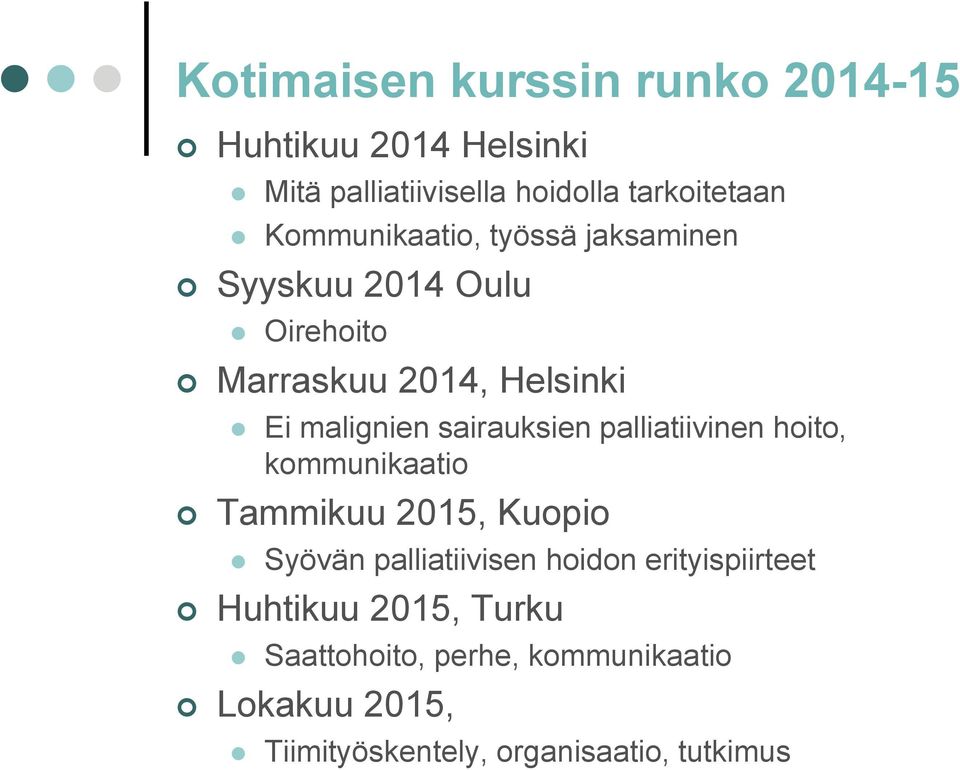 sairauksien palliatiivinen hoito, kommunikaatio Tammikuu 2015, Kuopio Syövän palliatiivisen hoidon