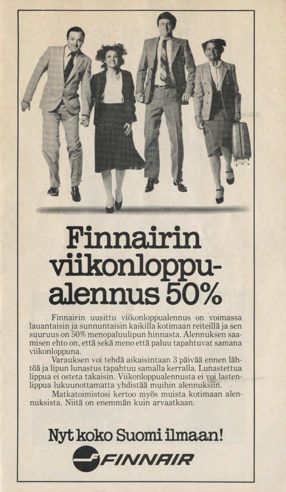 Varauksen voi tehdä aikaisintaan 3 päivääennen lähtöäjalipun lunastus tapahtuusamalla kerralla.lunastettua lippua eiosteta takaisin.