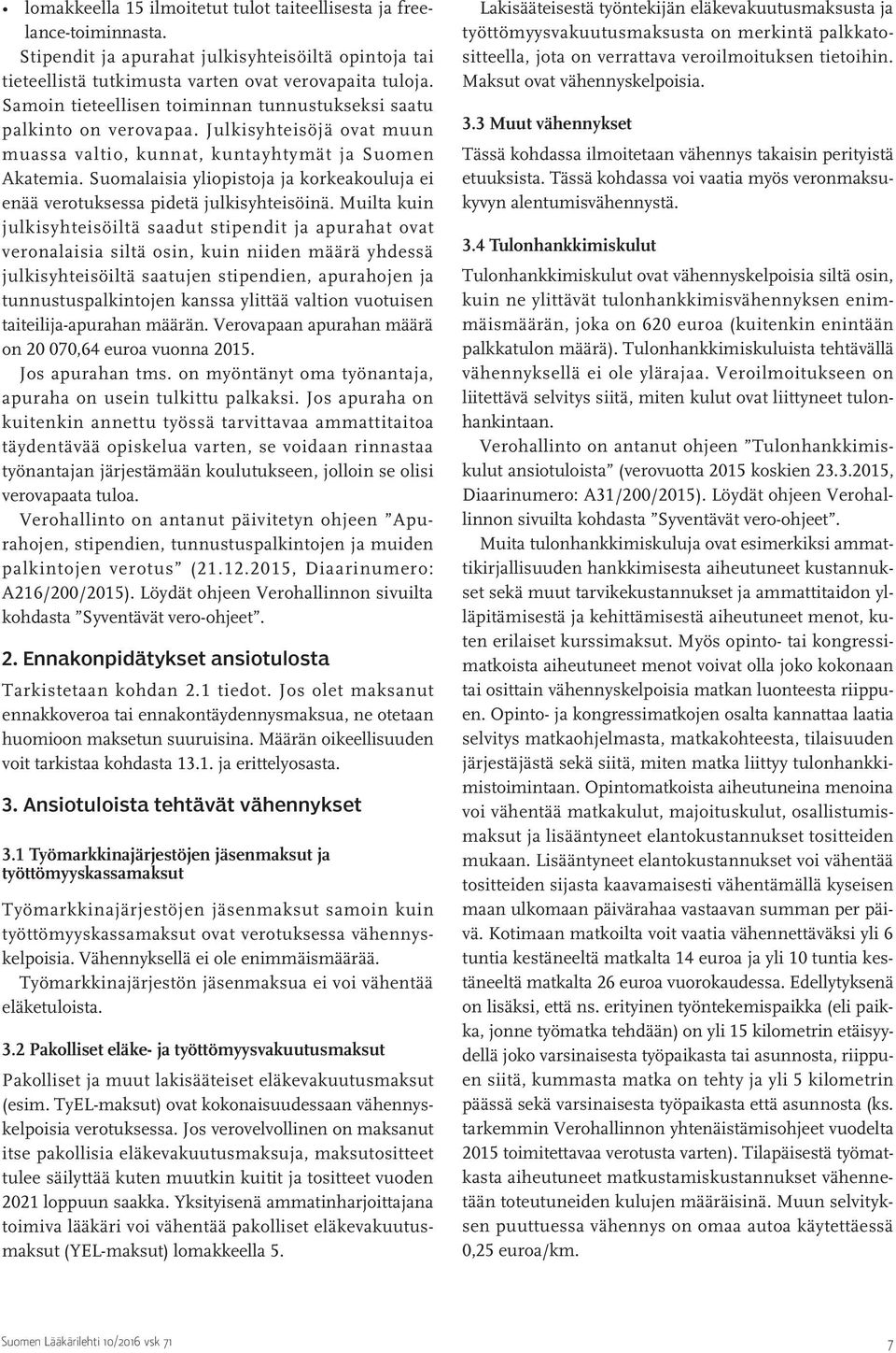 Suomalaisia yliopistoja ja korkeakouluja ei enää verotuksessa pidetä julkisyhteisöinä.