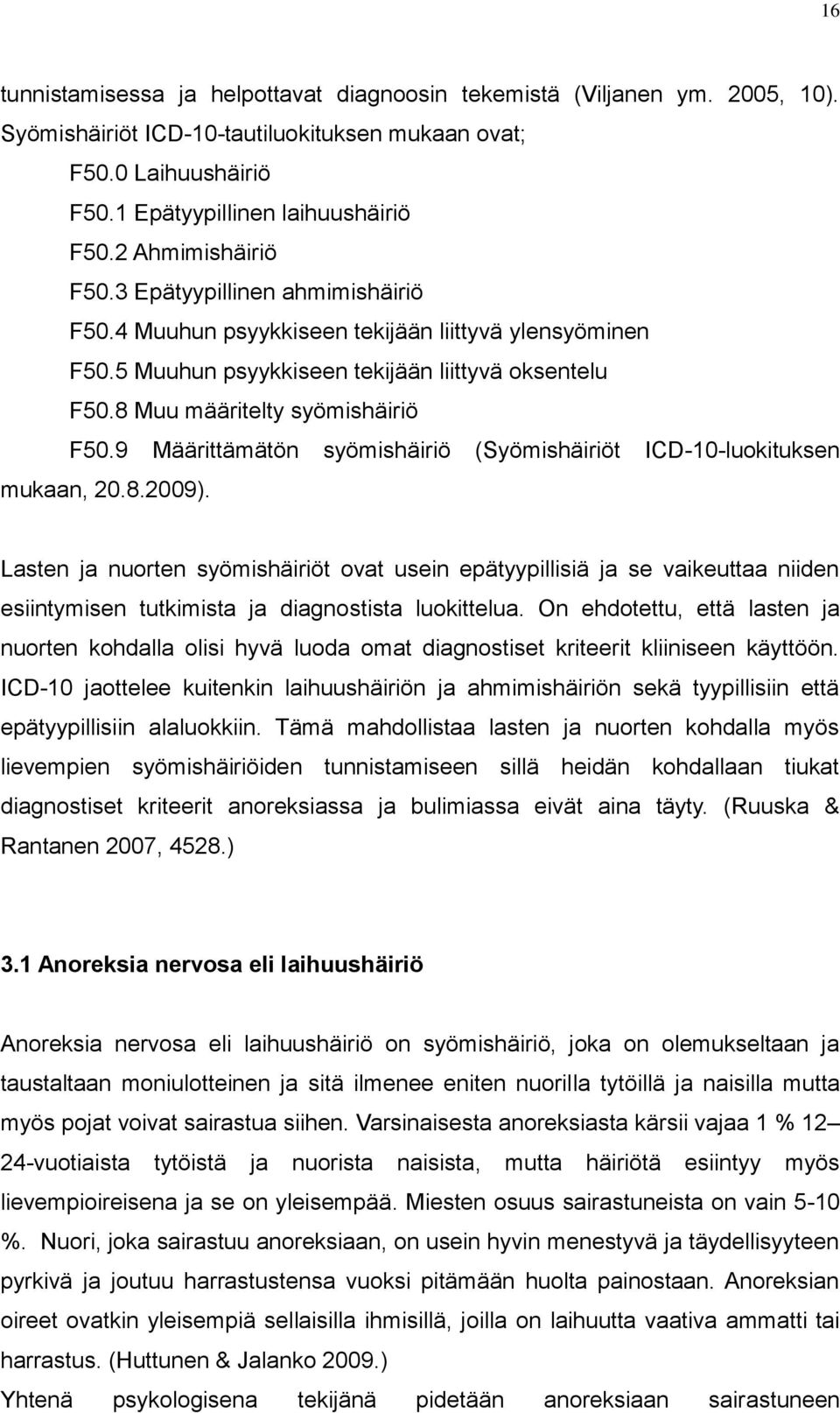 9 Määrittämätön syömishäiriö (Syömishäiriöt ICD-10-luokituksen mukaan, 20.8.2009).