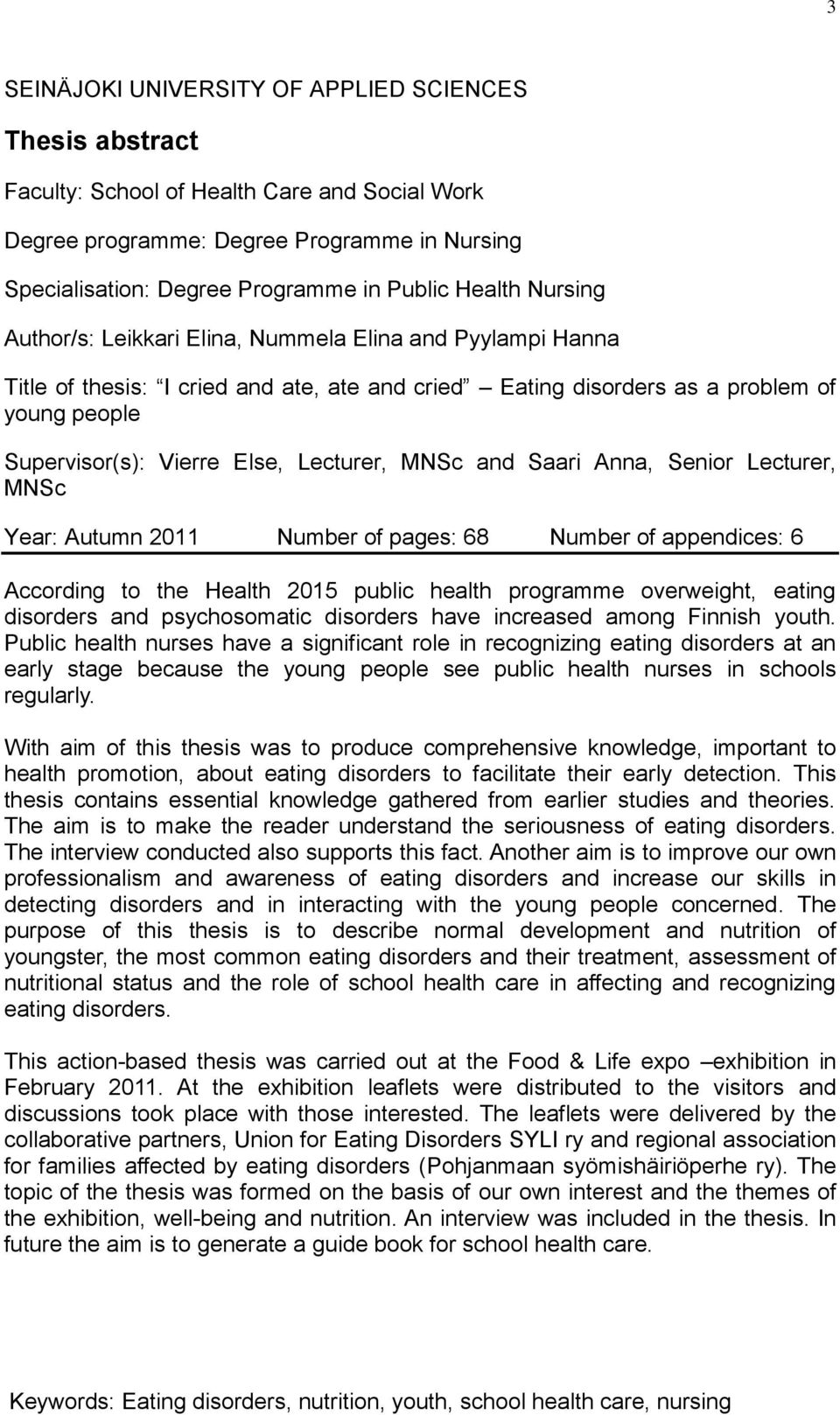 Lecturer, MNSc and Saari Anna, Senior Lecturer, MNSc Year: Autumn 2011 Number of pages: 68 Number of appendices: 6 According to the Health 2015 public health programme overweight, eating disorders