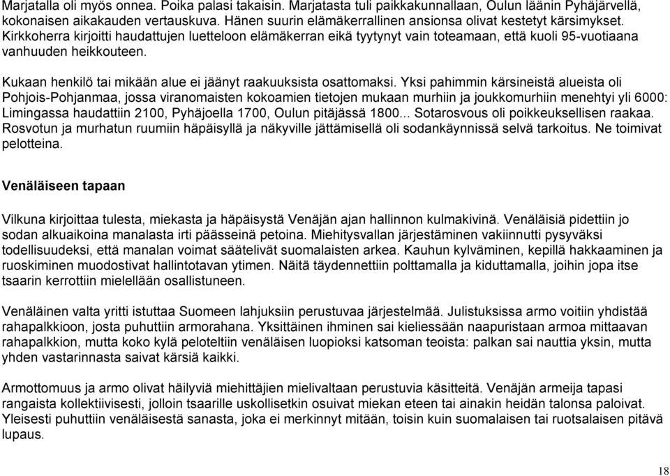 Kirkkoherra kirjoitti haudattujen luetteloon elämäkerran eikä tyytynyt vain toteamaan, että kuoli 95-vuotiaana vanhuuden heikkouteen. Kukaan henkilö tai mikään alue ei jäänyt raakuuksista osattomaksi.
