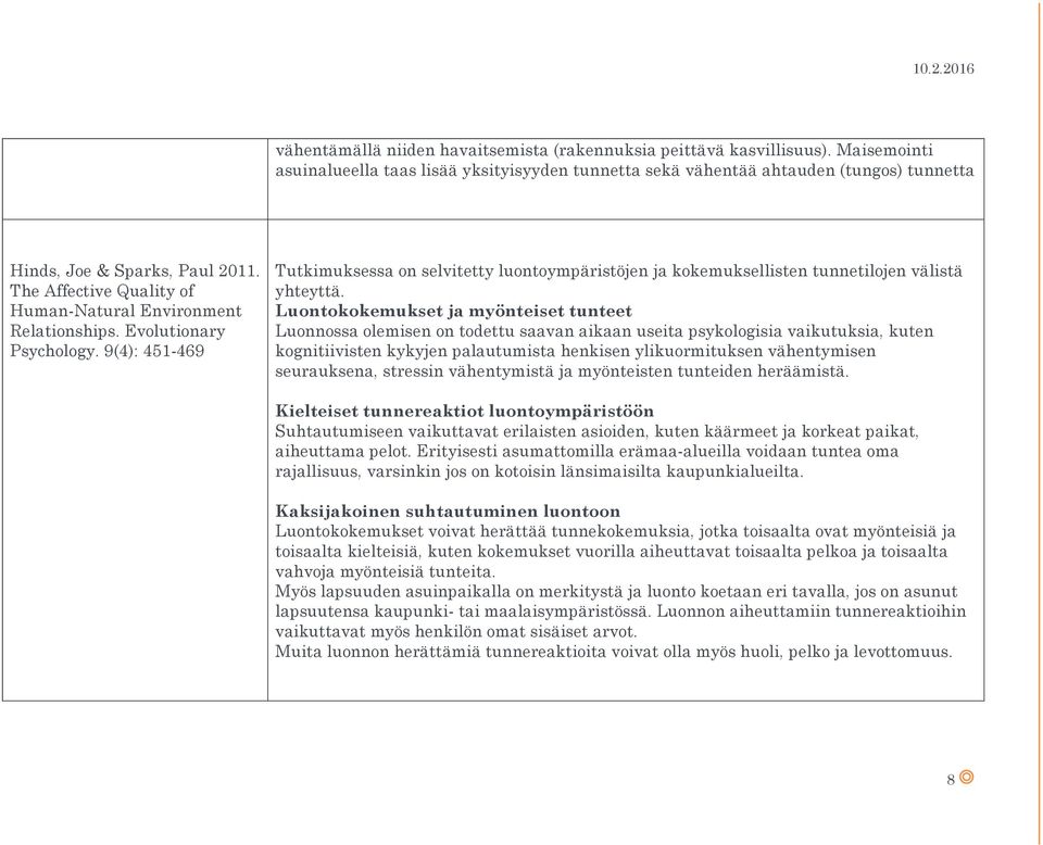 Evolutionary Psychology. 9(4): 451-469 Tutkimuksessa on selvitetty luontoympäristöjen ja kokemuksellisten tunnetilojen välistä yhteyttä.