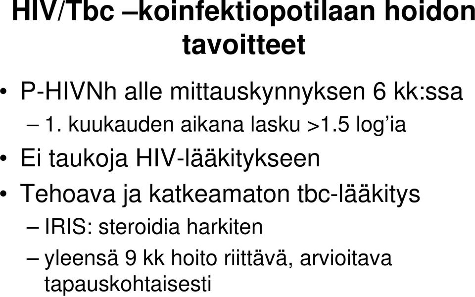 5 log ia Ei taukoja HIV-lääkitykseen Tehoava ja katkeamaton