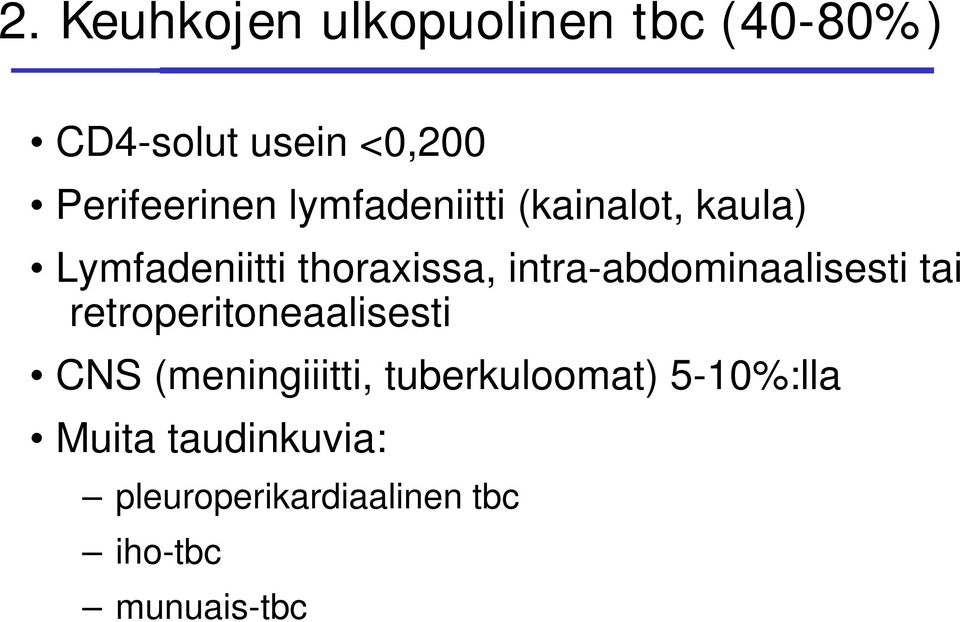 intra-abdominaalisesti tai retroperitoneaalisesti CNS (meningiiitti,