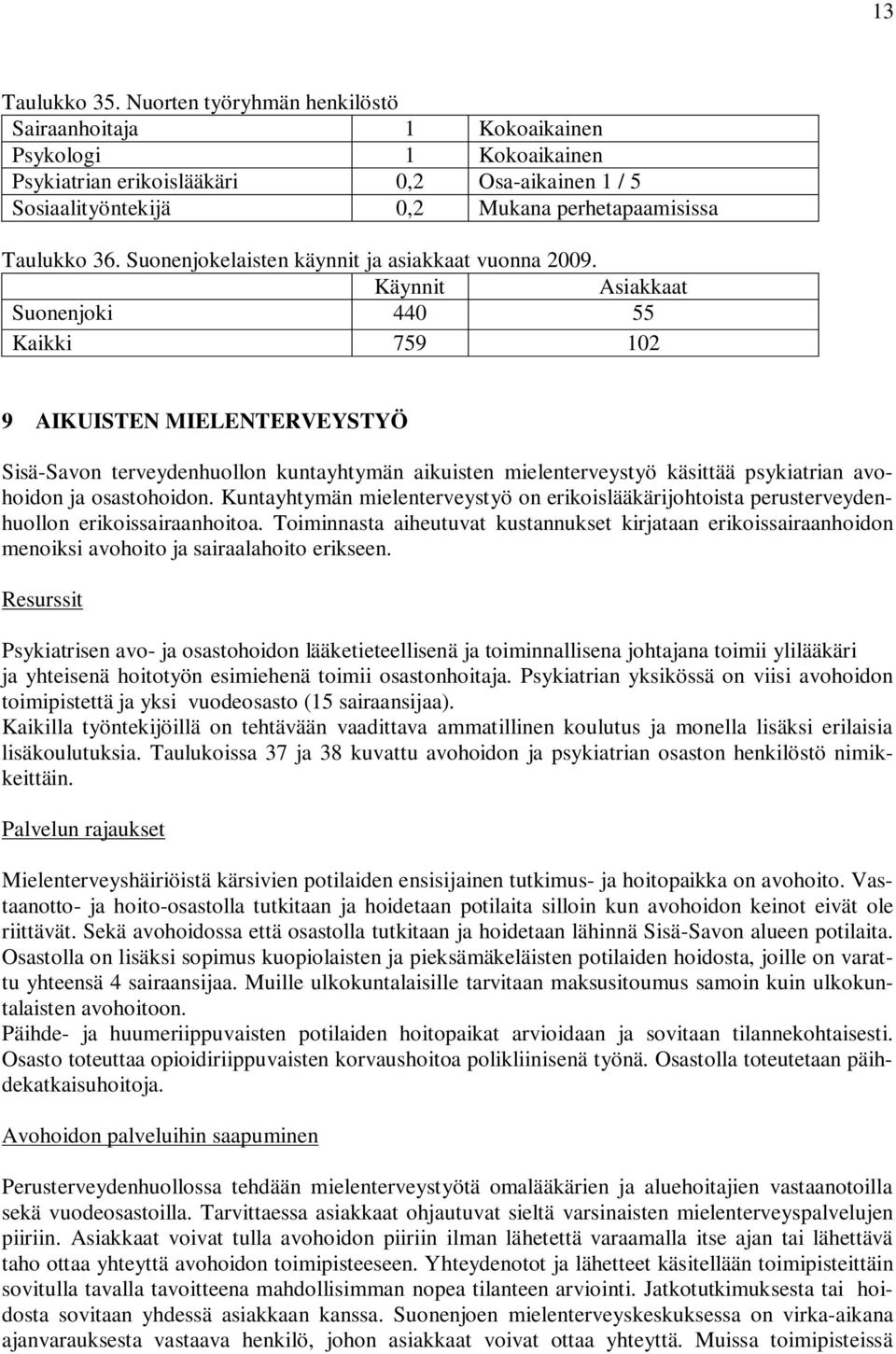 Suonenjokelaisten käynnit ja asiakkaat vuonna 2009.