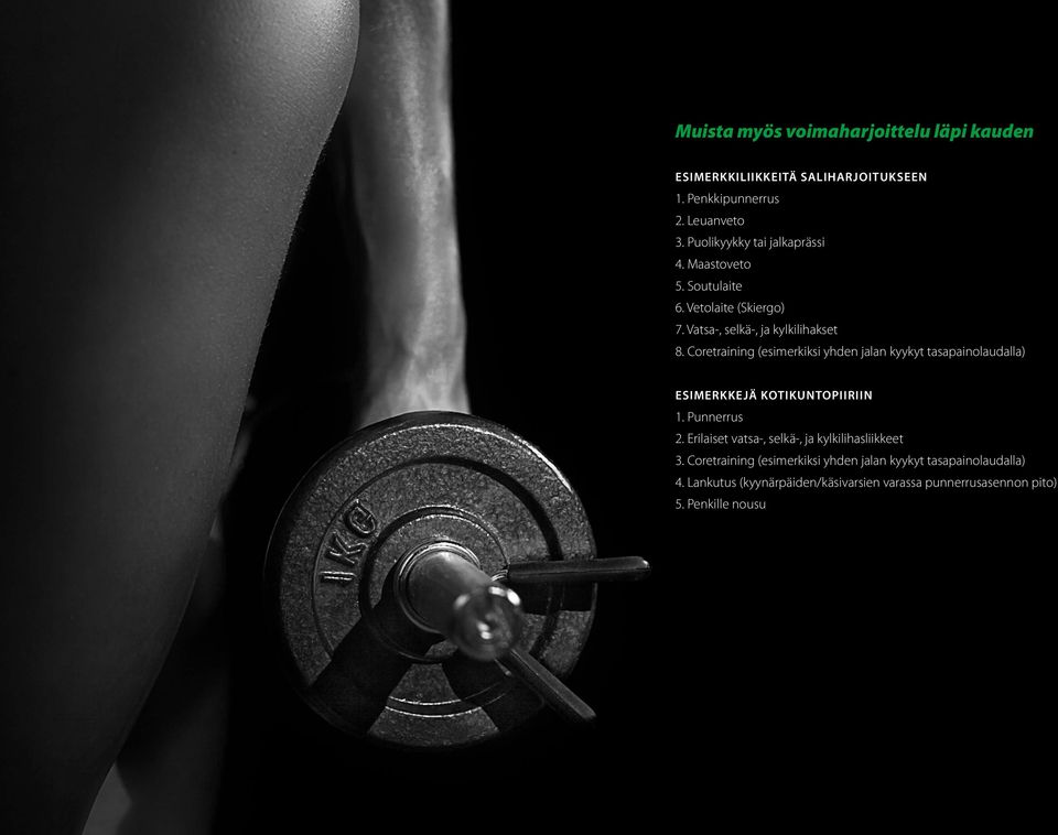 Coretraining (esimerkiksi yhden jalan kyykyt tasapainolaudalla) ESIMERKKEJÄ KOTIKUNTOPIIRIIN 1. Punnerrus 2.