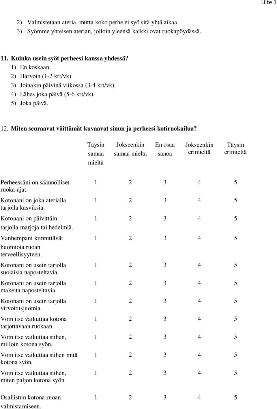 Miten seuraavat väittämät kuvaavat sinun ja perheesi kotiruokailua?