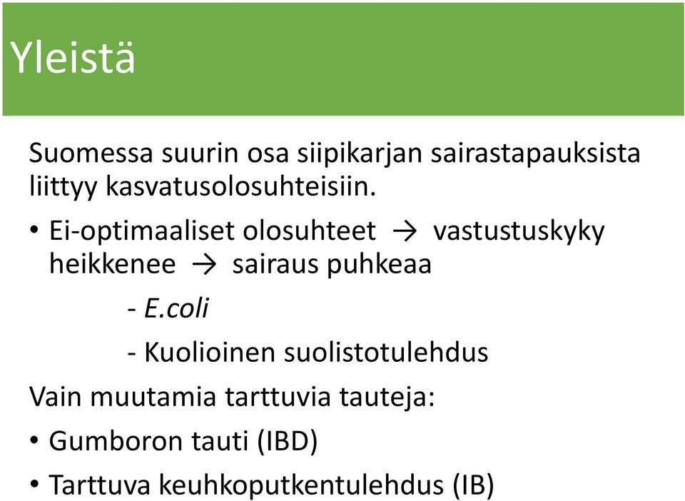 Ei-optimaaliset olosuhteet vastustuskyky heikkenee sairaus puhkeaa - E.