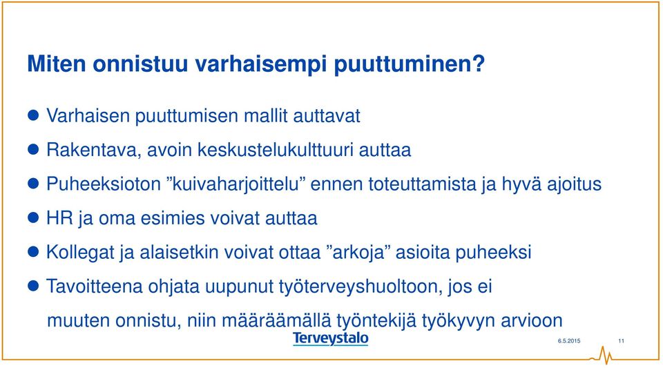 kuivaharjoittelu ennen toteuttamista ja hyvä ajoitus HR ja oma esimies voivat auttaa Kollegat ja